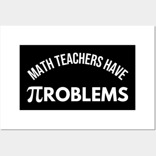 Math Teachers Have Problems Posters and Art